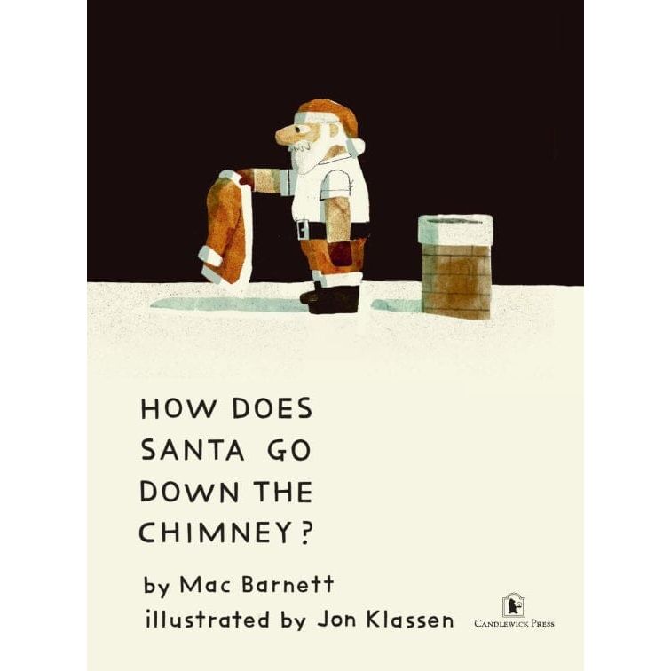 How Does Santa Go Down The Chimney? by Mac Barnett